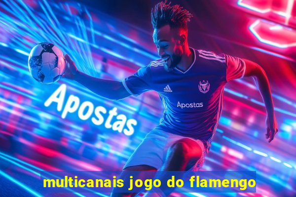 multicanais jogo do flamengo